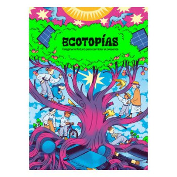 ECOTOPIAS. IMAGINAR EL...