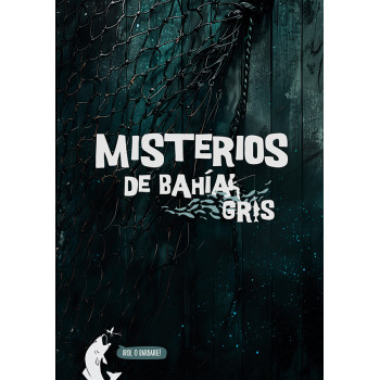 MISTERIOS DE LA BAHIA GRIS