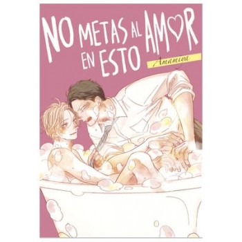 NO METAS AL AMOR EN ESTO